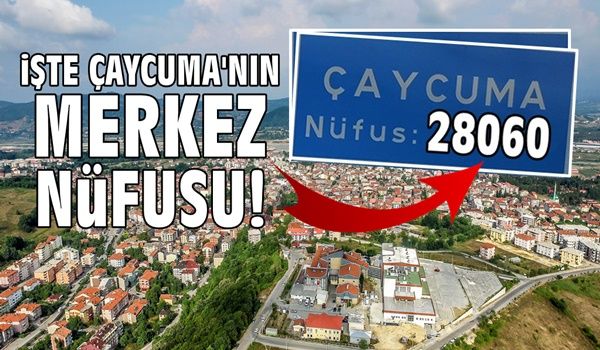 İşte Çaycuma'nın merkez nüfusu! 4.2.2022