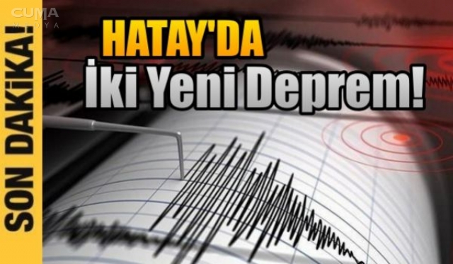 Hatayda art arda iki korkutan deprem