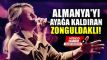 Almanya'y ayaa kaldran Zonguldakl!
