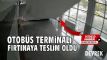 Otobs terminali frtnaya teslim oldu! te o anlar