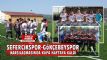 Sefercikspor-Gkebeyspor karlamasnda kupa haftaya kald