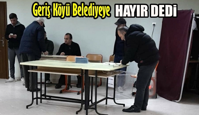 Geriş Köyü Referandumda Hayır Dedi