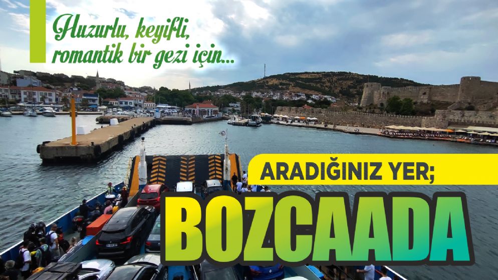 Bozcaada tam da aradığınız yer