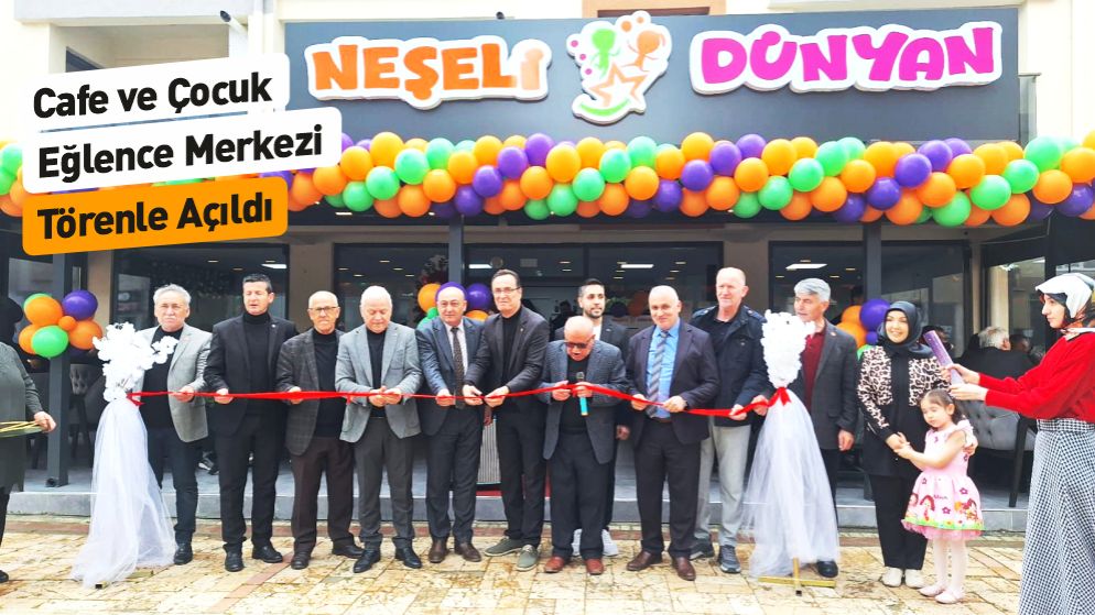 Neşeli Dünyan Cafe ve Çocuk Eğlence Merkezi açıldı