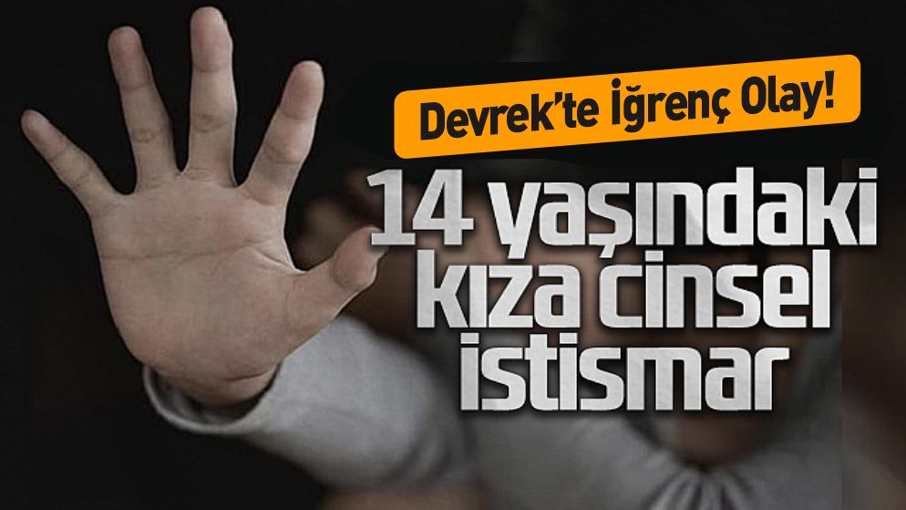 14 Yaşındaki Kıza Tacizden tutuklandı!