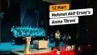 12 Mart'ta Mehmet Akif Ersoy Anld