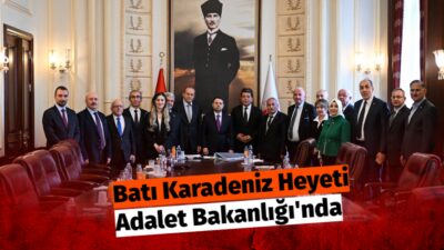 Batı Karadeniz Heyeti Adalet Bakanlığı'nda