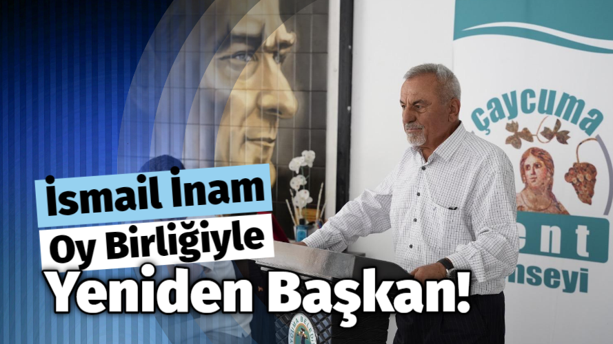 İsmail İnam Oy Birliğiyle Yeniden Başkan Seçildi