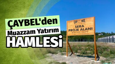 ÇAYBEL Yatırımlarıyla Göz Dolduruyor