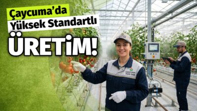 Çaycuma’da Yüksek Standartlı Üretim