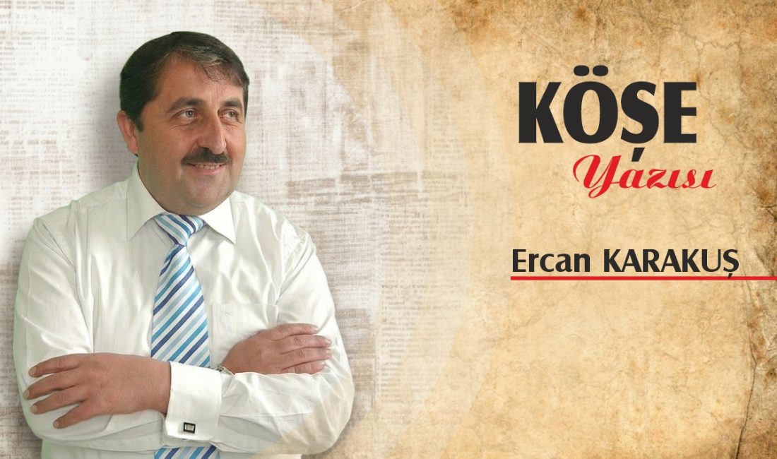 Ercan Karakuş'un köşe yazısı: