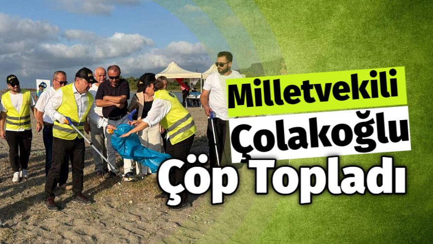 Milletvekili Ahmet Çolakoğlu Çevre Temizliğine Katıldı
