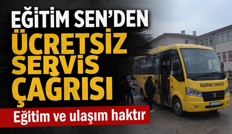 EĞİTİM SEN’DEN ÜCRETSİZ SERVİS ÇAĞRISI