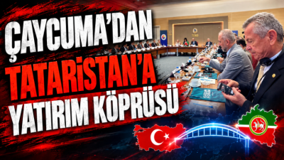 Çaycuma'dan Tataristan’a yatırım köprüsü