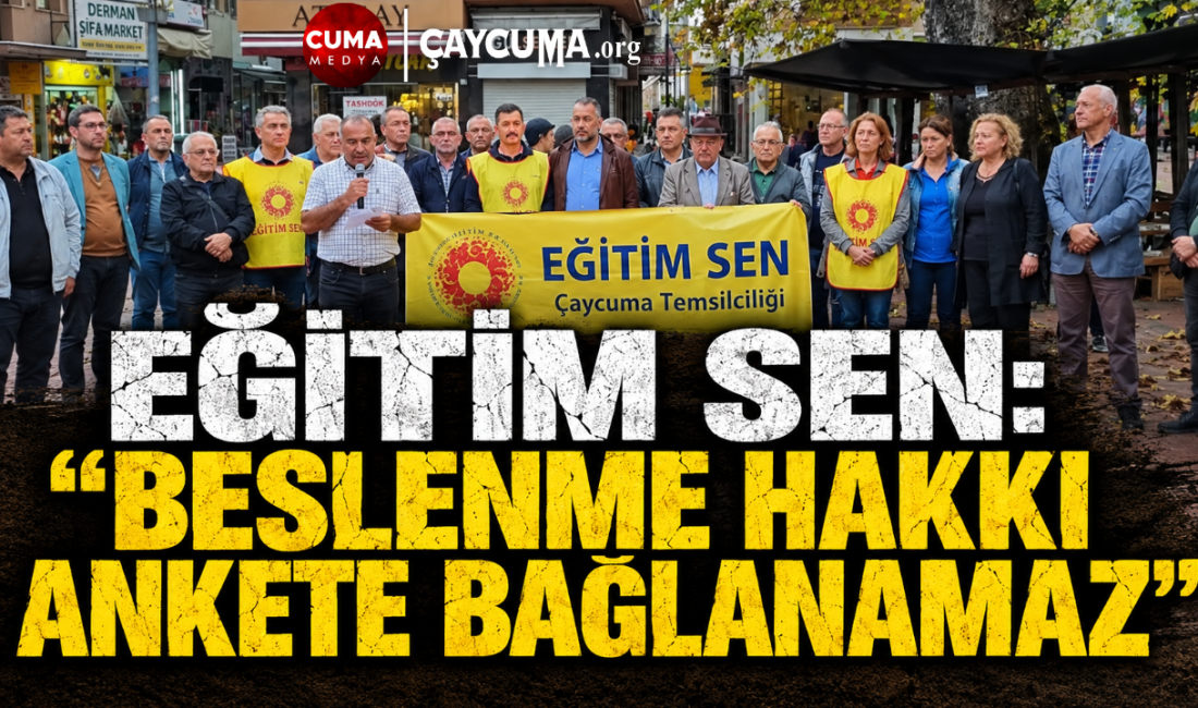 Eğitim Sen: Beslenme hakkı ankete bağlanamaz Eğitim Sen Çaycuma Temsilcisi